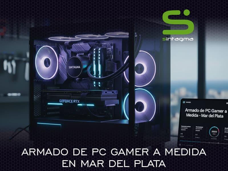 Armado de PC Gamer a medida en Mar del Plata