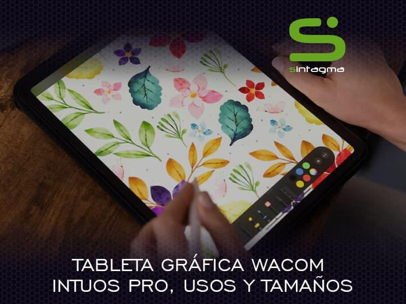 Tableta gráfica Wacom Intuos Pro, usos y tamaños